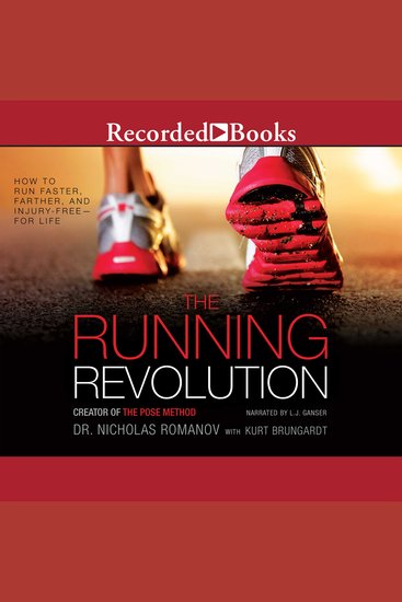The Running Revolution - How to Run Faster Farther and Injury-Free—for Life - cover
