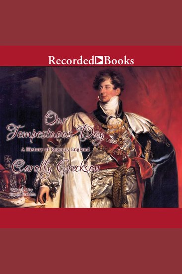 Our Tempestuous Day - A History of Regency England - cover
