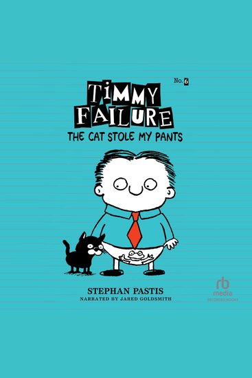 Timmy Failure: The Cat Stole My Pants - cover