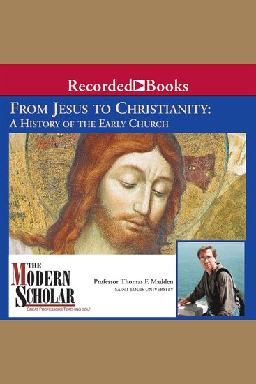 Modern Scholar A: From Jesus to Christianity - cover