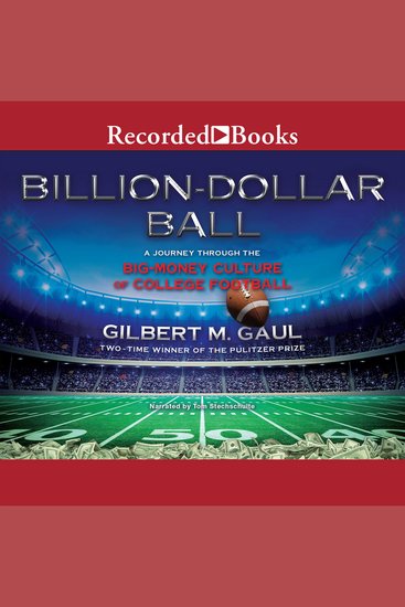 Billion-Dollar Ball - A Journey Through the Big-Money Culture of College Football - cover