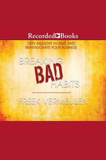 Breaking Bad Habits - Defy Industry Norms and Reinvigorate Your Business - cover