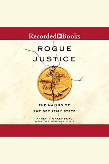 Rogue Justice - The Making of the Security State - cover