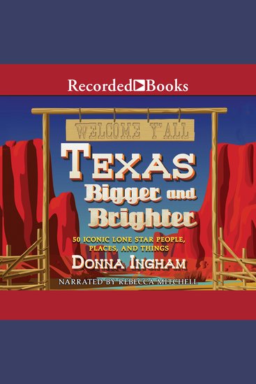 Texas Bigger and Brighter - 50 Iconic Lone Star People Places and Things - cover