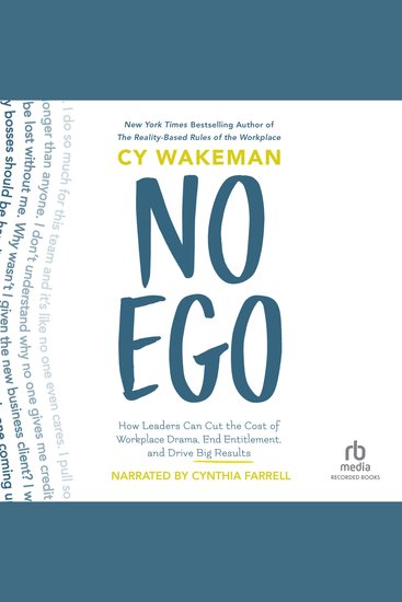No Ego - How Leaders Can Cut the Cost of Workplace Drama End Entitlement and Drive Big Results - cover