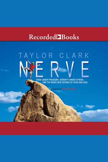 Nerve - Poise Under Pressure Serenity Under Stress and the Brave New Science of Fear and Cool - cover