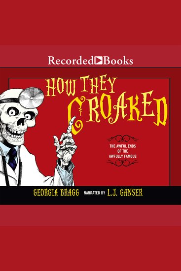 How They Croaked - The Awful Ends of the Awfully Famous - cover