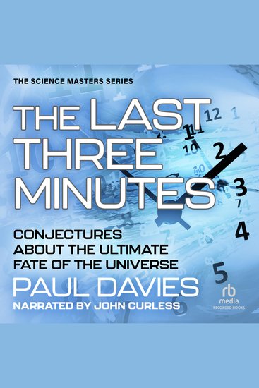 The Last Three Minutes - Conjectures about the Ultimate Fate of the Universe - cover