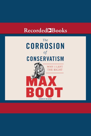 The Corrosion of Conservatism - Why I Left the Right - cover