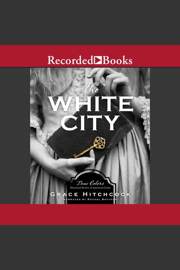The White City - True Colors: Historical Stories of American Crime - cover