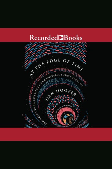 At the Edge of Time - Exploring the Mysteries of Our Universe's First Seconds - cover