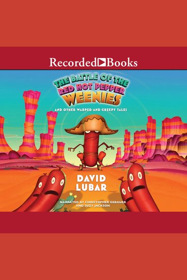 The Battle of the Red Hot Pepper Weenies - And Other Warped and Creepy Tales - cover
