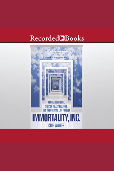 Immortality Inc - Renegade Science Silicon Valley Billions and the Quest to Live Forever - cover
