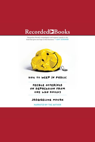 How to Weep in Public - Feeble Offerings on Depression from One Who Knows - cover