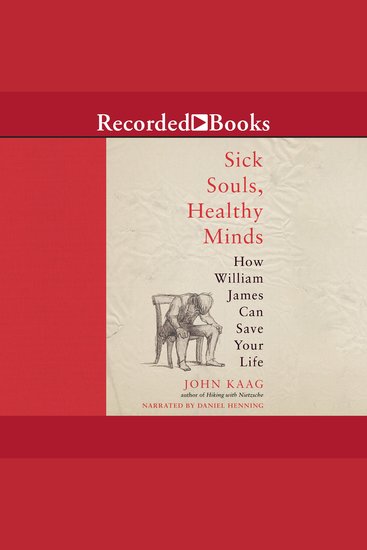 Sick Souls Healthy Minds - How William James Can Save Your Life - cover