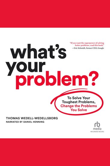 What's Your Problem - To Solve Your Toughest Problems Change the Problems You Solve - cover