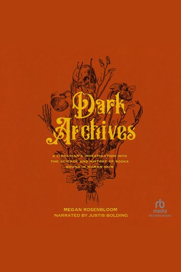 Dark Archives - A Librarian's Investigation Into the Science and History of Books Bound in Human Skin - cover