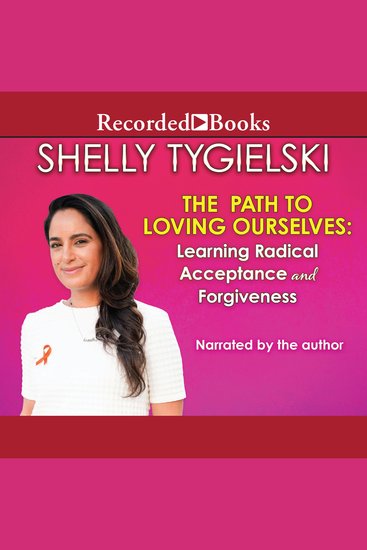The Path to Loving Ourselves - Learning Radical Acceptance and Forgiveness - cover