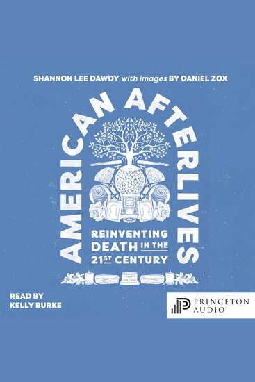 American Afterlives - Reinventing Death in the Twenty-First Century - cover