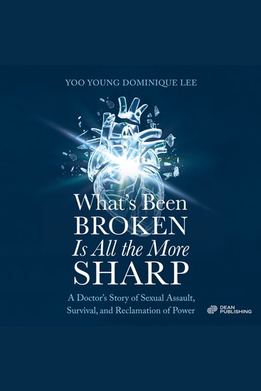 What's Been Broken Is All the More Sharp - A Doctor's Story of Sexual Assault Survival and Reclamation of Power - cover