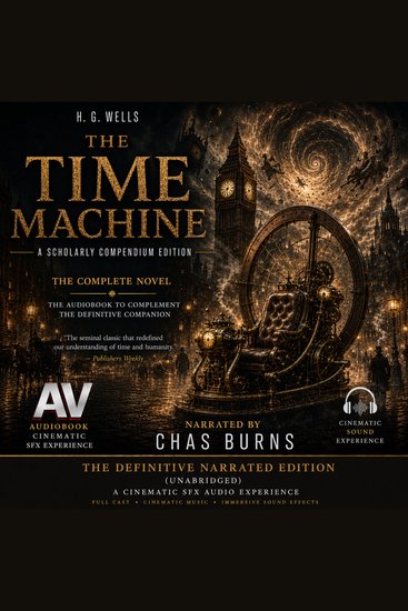 Time Machine The: Cinematic Audio Edition — Unabridged - The Complete Unabridged Novel - cover