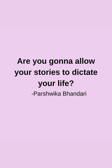 Are you gonna allow your stories to dictate your life? - your stories are everything?your life? - cover