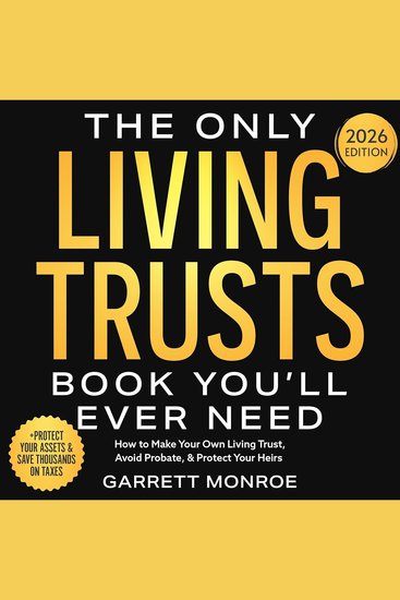 The Only Living Trusts Book You’ll Ever Need - How to Make Your Own Living Trust Avoid Probate & Protect Your Heirs (Plus Protect Your Assets & Save Thousands on Taxes) (Estate Planning Guides 2) - cover