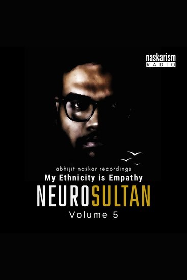 Neurosultan Volume 5 - My Ethnicity is Empathy - cover