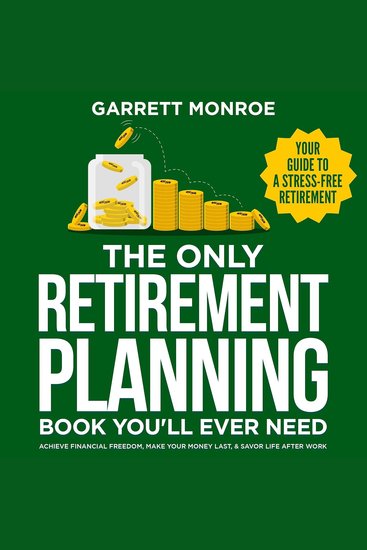 The Only Retirement Planning Book You'll Ever Need - Your Guide to a Stress-Free Retirement: Achieve Financial Freedom Make Your Money Last & Savor Life After Work - cover