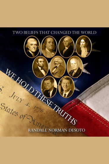 We Hold These Truths - The Two Beliefs That Still Hold the Power to Transform the Nation and the World - cover
