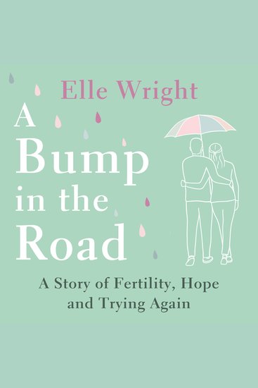 A Bump in the Road - A Story of Fertility Hope and Trying Again - cover