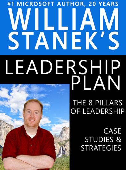The 8 Pillars of Leadership Case Studies and Strategies - William Stanek's Leadership Plan - cover