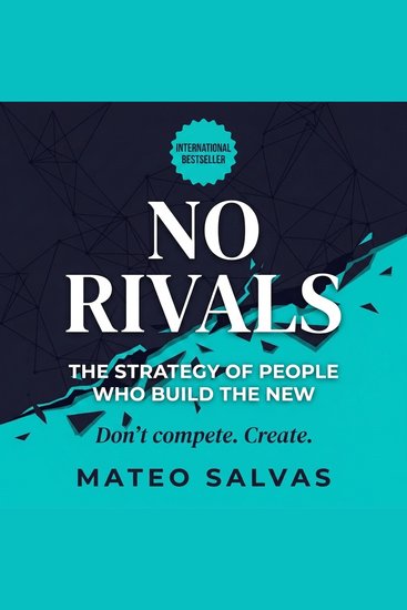 No Rivals - The Strategy of People Who Build the New - cover