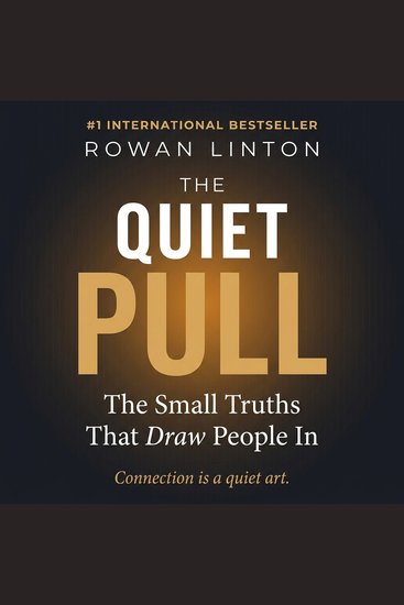The Quiet Pull - The Small Truths That Draw People In - cover