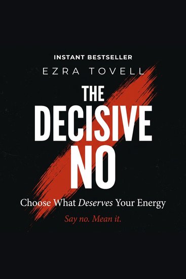The Decisive No - Choose What Deserves Your Energy - cover