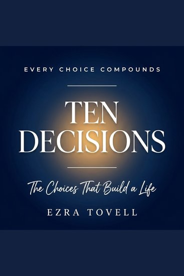 Ten Decisions - The Choices That Build a Life - cover