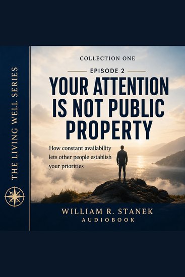 Your Attention Is Not Public Property - How Constant Availability Lets Other People Establish Your Priorities - cover