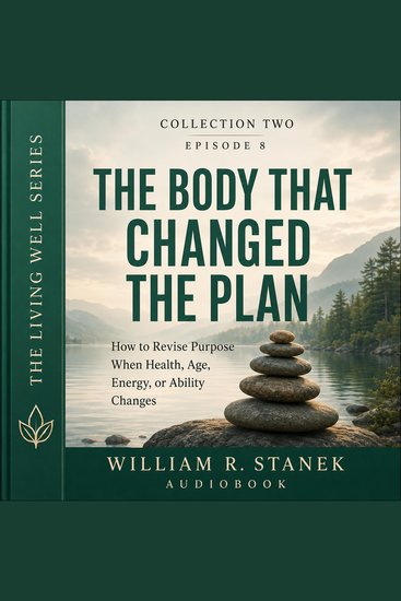 The Body That Changed the Plan - How to Revise Purpose When Health Age Energy or Ability Changes - cover