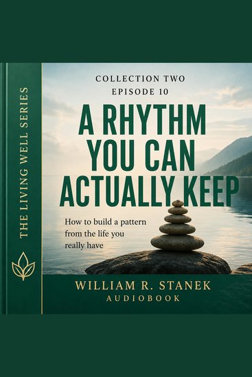 A Rhythm You Can Actually Keep - How to Build a Pattern from the Life You Really Have - cover