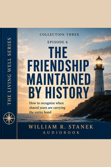 The Friendship Maintained by History - How to Recognize When Shared Years Are Carrying the Entire Bond - cover