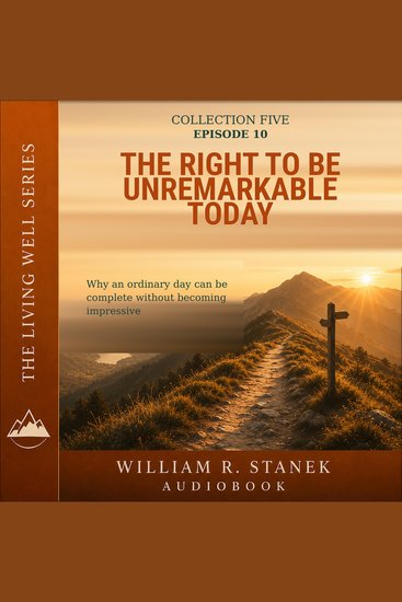 The Right to Be Unremarkable Today - Why an Ordinary Day Can Be Complete Without Becoming Impressive - cover