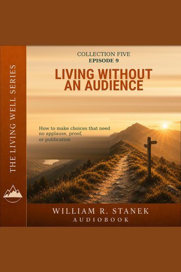 Living Without an Audience - How to Make Choices That Need No Applause Proof or Publication - cover