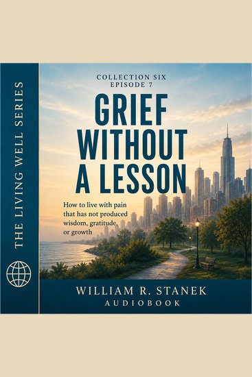 Grief Without a Lesson - How to Live with Pain That Has Not Produced Wisdom Gratitude or Growth - cover
