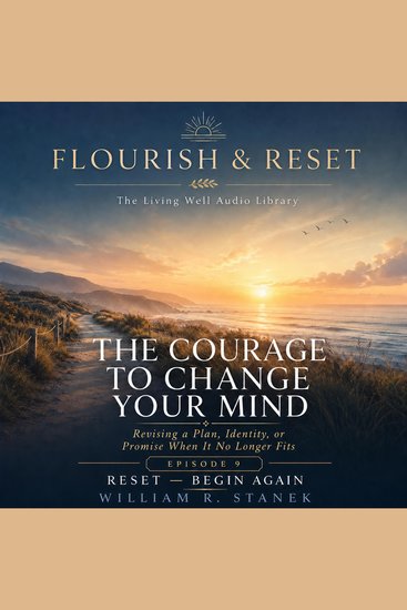 The Courage to Change Your Mind - Revising a Plan Identity or Promise When It No Longer Fits - cover