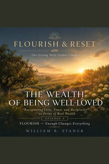 The Wealth of Being Well-Loved - Recognizing Love Trust and Reciprocity as Forms of Real Wealth - cover