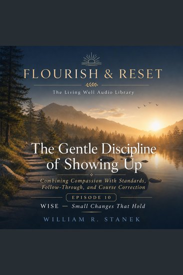 The Gentle Discipline of Showing Up - Combining Compassion With Standards Follow-Through and Course Correction - cover