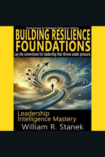 Building Resilience Foundations - Lay the cornerstone for leadership that thrives under pressure - cover
