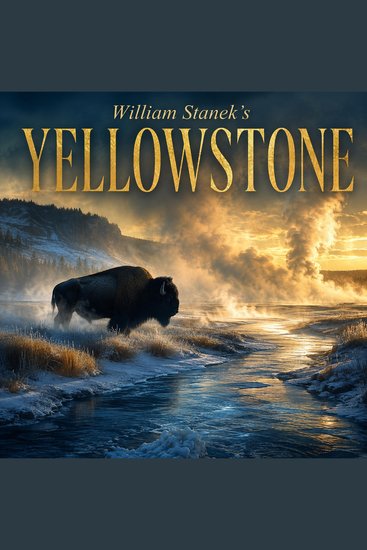 William Stanek's Yellowstone - A Literary Field Guide to Yellowstone National Park - cover