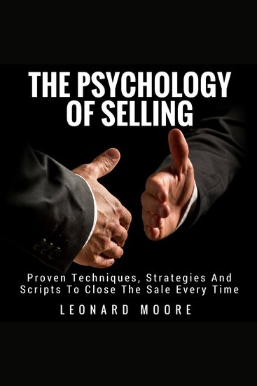 Persuasion - The Psychology of Selling - Proven Techniques Scripts and Strategies to Close the Sale Every Single Time - cover