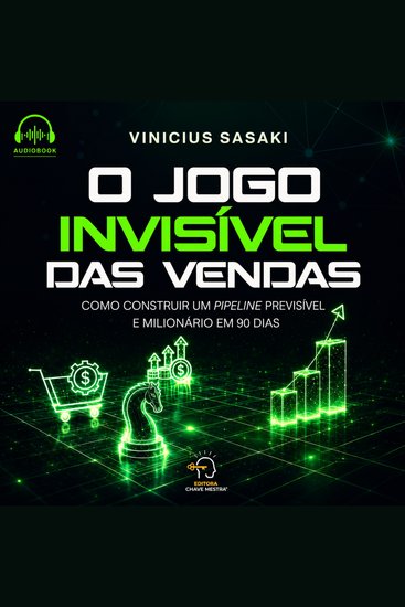 Audiolivro O Jogo Invisível das Vendas - Como construir um pipeline previsivel e milionário em 90 dias - cover